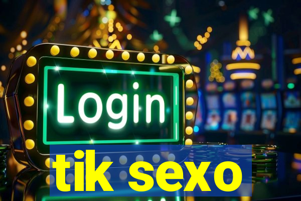 tik sexo